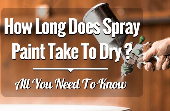 How Long does Spray Paint Take to Dry