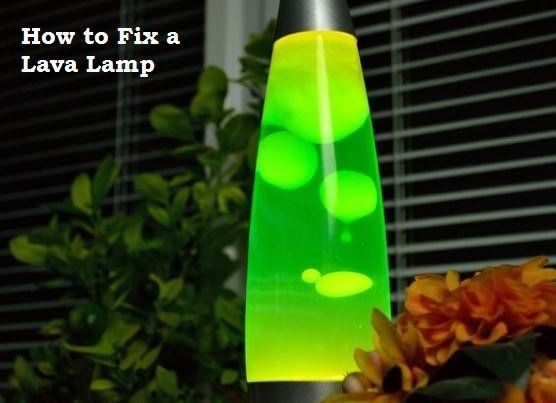 How to fix a lava lamp